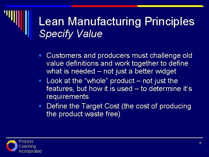 Lean Manufacturing Principles Specify Value § Customers and producers must challenge old value definitions