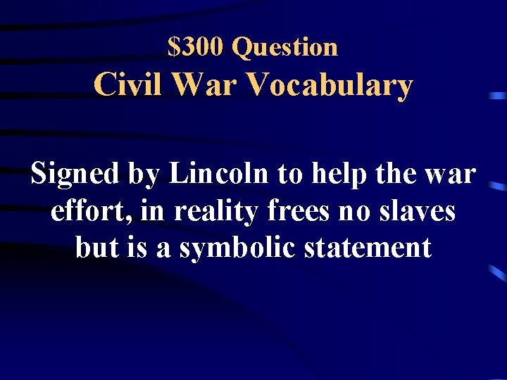 $300 Question Civil War Vocabulary Signed by Lincoln to help the war effort, in