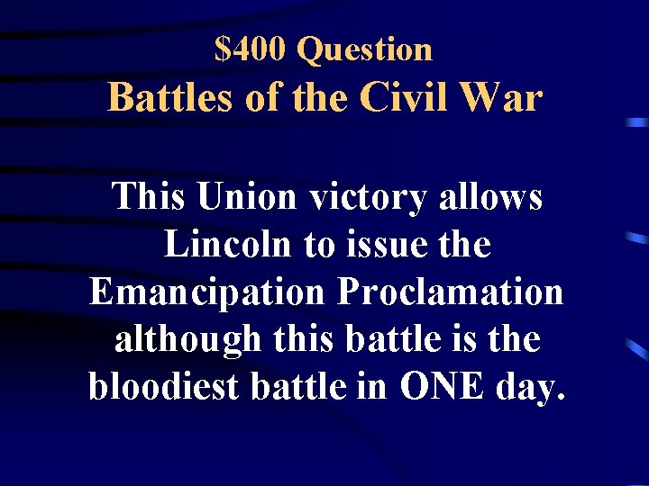 $400 Question Battles of the Civil War This Union victory allows Lincoln to issue