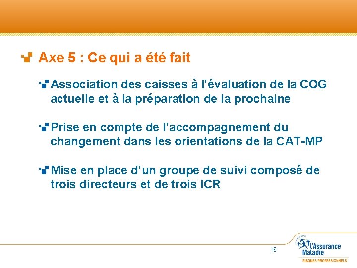  Axe 5 : Ce qui a été fait Association des caisses à l’évaluation