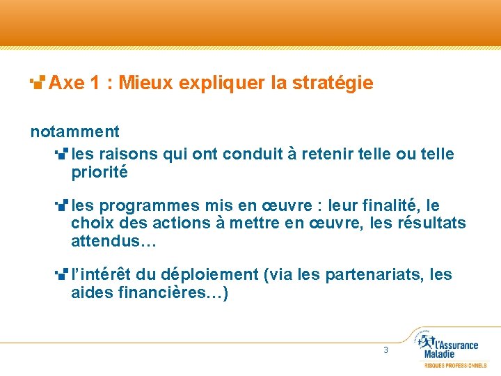 Axe 1 : Mieux expliquer la stratégie notamment les raisons qui ont conduit à