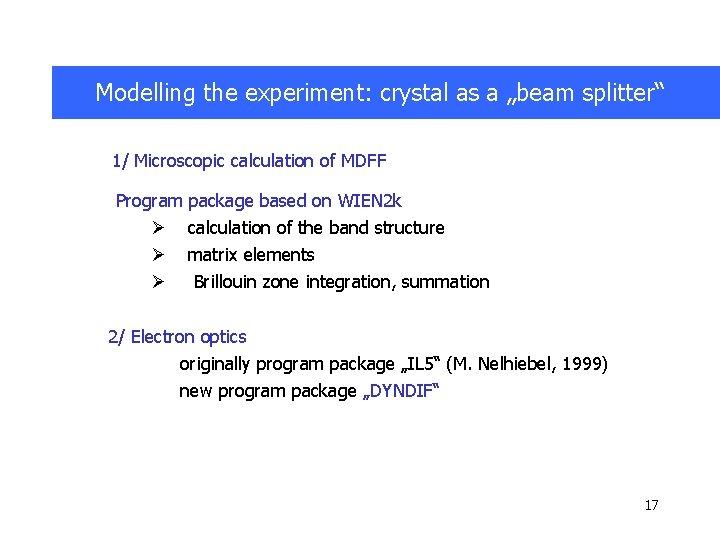 Modelling the experiment: crystal as a „beam splitter“ 1/ Microscopic calculation of MDFF Program