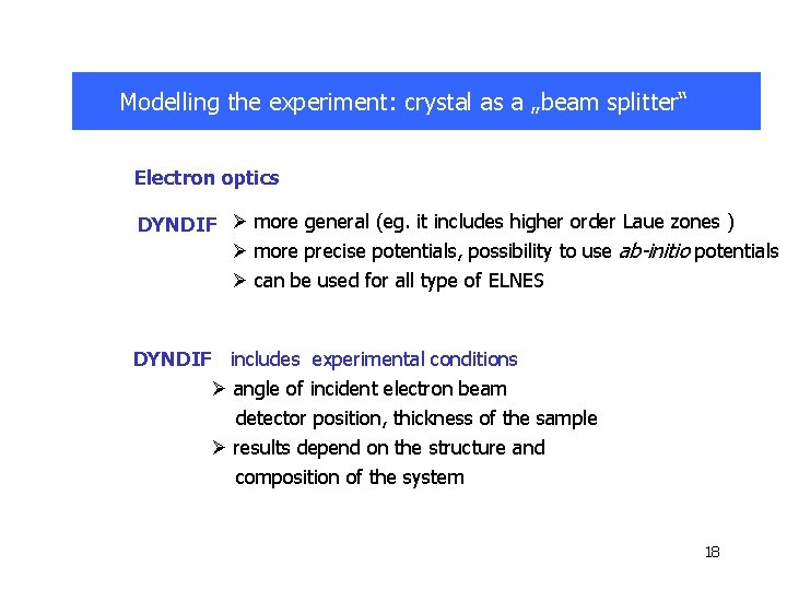 Modelling the experiment: crystal as a „beam splitter“ Electron optics DYNDIF Ø more general