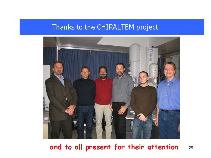 Thanks to the CHIRALTEM project and to all present for their attention 25 