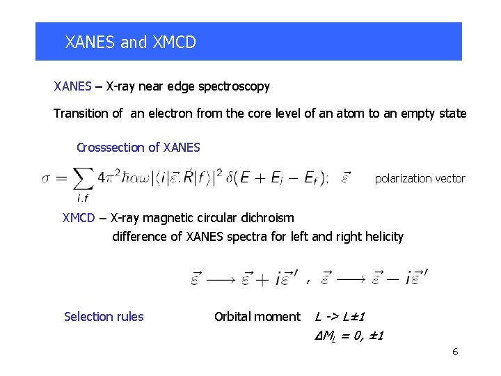 XANES and XMCD XANES – X-ray near edge spectroscopy Transition of an electron from