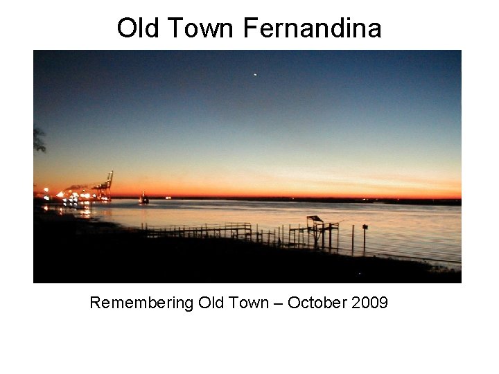 Old Town Fernandina Remembering Old Town – October 2009 