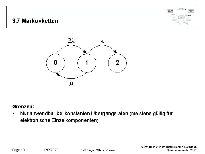 3. 7 Markovketten Grenzen: § Nur anwendbar bei konstanten Übergangsraten (meistens gültig für elektronische