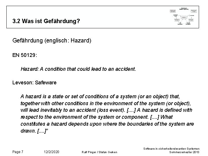 3. 2 Was ist Gefährdung? Gefährdung (englisch: Hazard) EN 50129: Hazard: A condition that