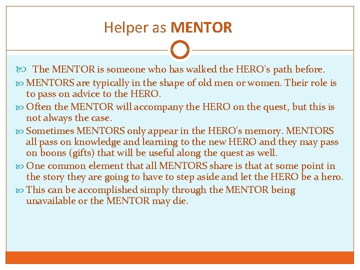 Helper as MENTOR The MENTOR is someone who has walked the HERO’s path before.