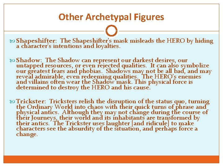 Other Archetypal Figures Shapeshifter: The Shapeshifter's mask misleads the HERO by hiding a character's