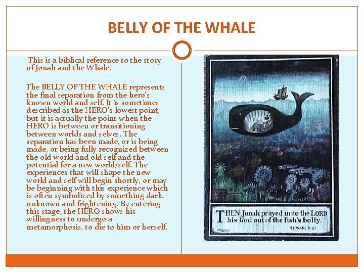 BELLY OF THE WHALE This is a biblical reference to the story of Jonah