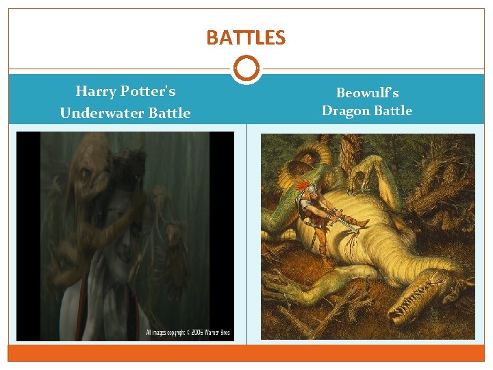 BATTLES Harry Potter's Underwater Battle Beowulf’s Dragon Battle 