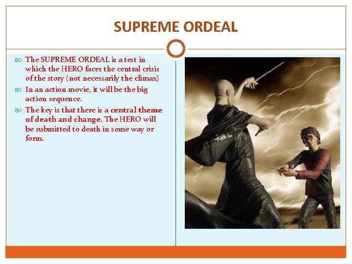 SUPREME ORDEAL The SUPREME ORDEAL is a test in which the HERO faces the