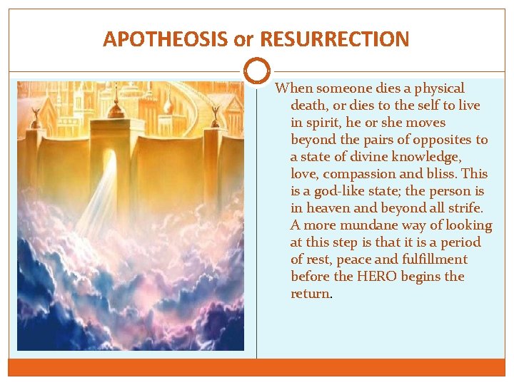 APOTHEOSIS or RESURRECTION When someone dies a physical death, or dies to the self