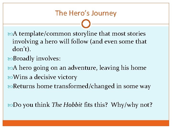 The Hero’s Journey A template/common storyline that most stories involving a hero will follow