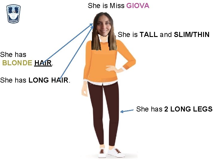 She is Miss GIOVA She is TALL and SLIM/THIN She has BLONDE HAIR. She