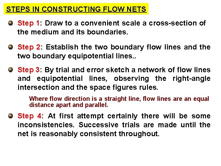 STEPS IN CONSTRUCTING FLOW NETS Step 1: Draw to a convenient scale a cross-section