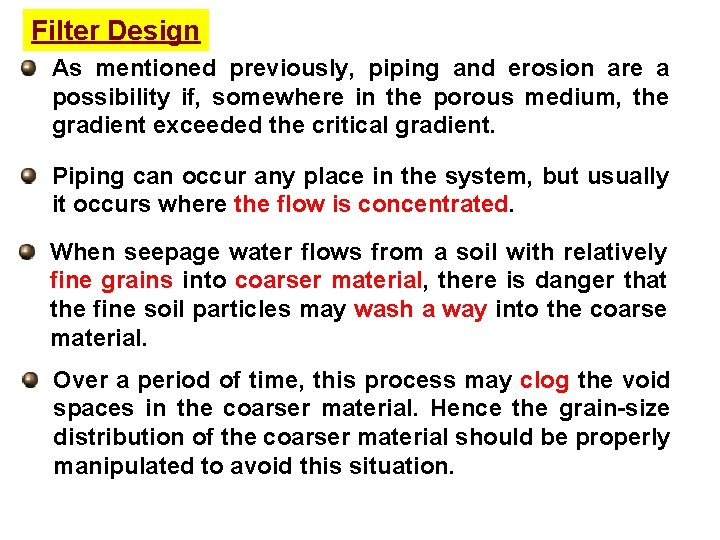 Filter Design As mentioned previously, piping and erosion are a possibility if, somewhere in Filter Design As mentioned previously, piping and erosion are a possibility if, somewhere in
