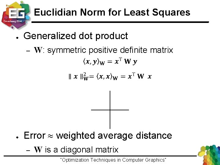 Euclidian Norm for Least Squares ● Generalized dot product – W: symmetric positive definite