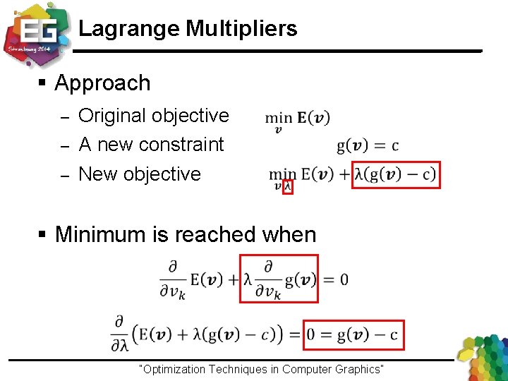 Lagrange Multipliers § Approach – – – Original objective A new constraint New objective