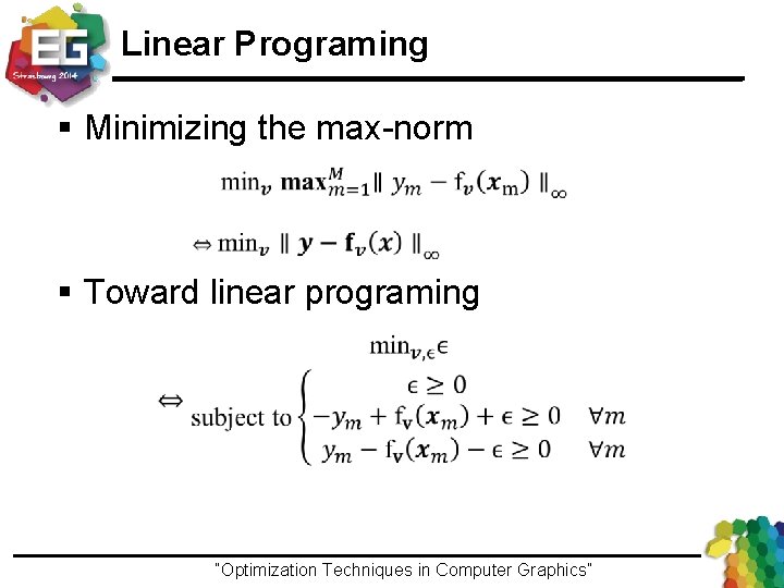 Linear Programing § Minimizing the max-norm § Toward linear programing “Optimization Techniques in Computer