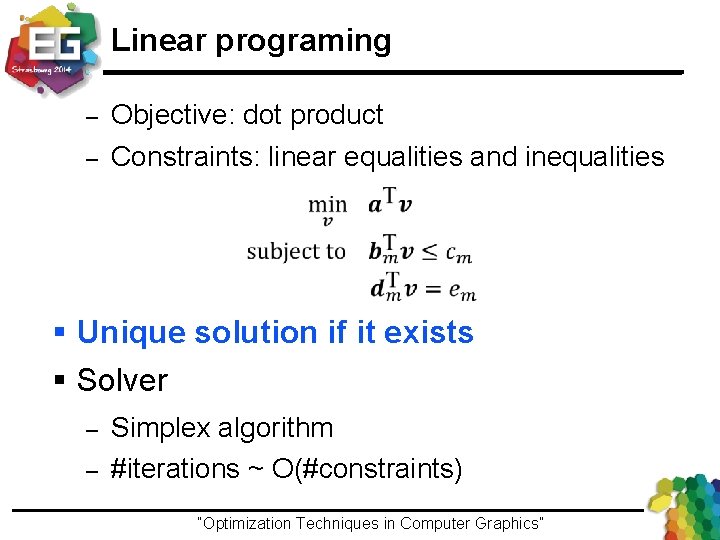 Linear programing – – Objective: dot product Constraints: linear equalities and inequalities § Unique