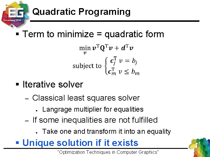 Quadratic Programing § Term to minimize = quadratic form § Iterative solver – Classical