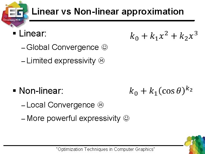 Linear vs Non-linear approximation § Linear: – Global Convergence – Limited expressivity § Non-linear: