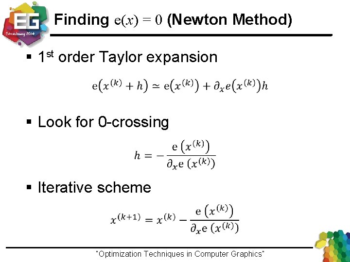 Finding e(x) = 0 (Newton Method) § 1 st order Taylor expansion § Look