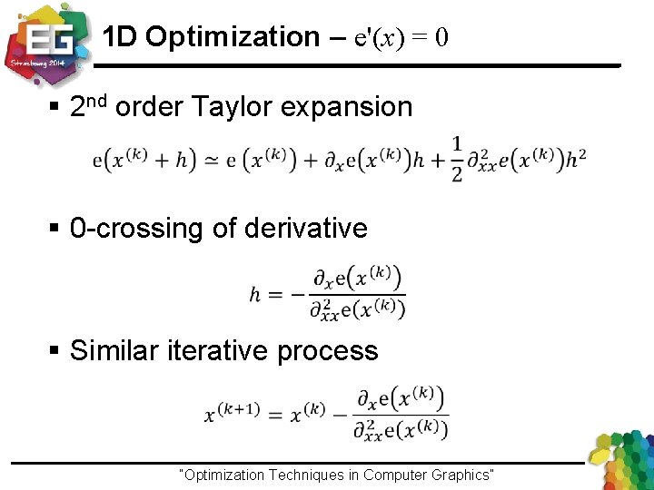 1 D Optimization – e'(x) = 0 § 2 nd order Taylor expansion §