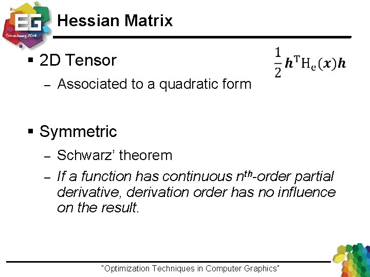 Hessian Matrix § 2 D Tensor – Associated to a quadratic form § Symmetric