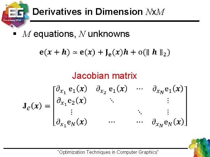 Derivatives in Dimension Nx. M § M equations, N unknowns Jacobian matrix “Optimization Techniques