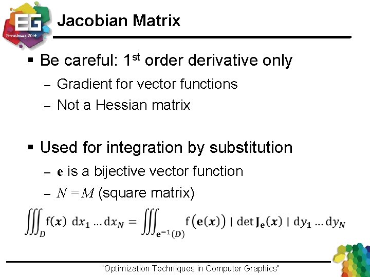 Jacobian Matrix § Be careful: 1 st order derivative only – – Gradient for