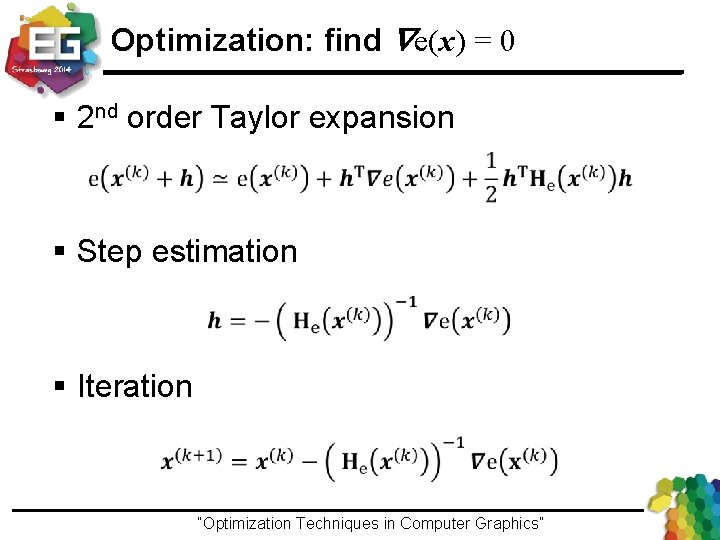 Optimization: find Ñe(x) = 0 § 2 nd order Taylor expansion § Step estimation