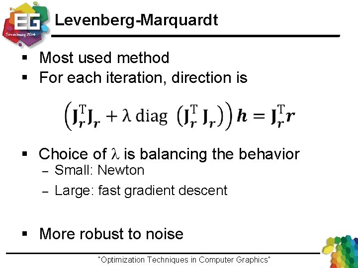 Levenberg-Marquardt § Most used method § For each iteration, direction is § Choice of