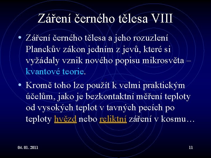 Záření černého tělesa VIII • Záření černého tělesa a jeho rozuzlení Planckův zákon jedním