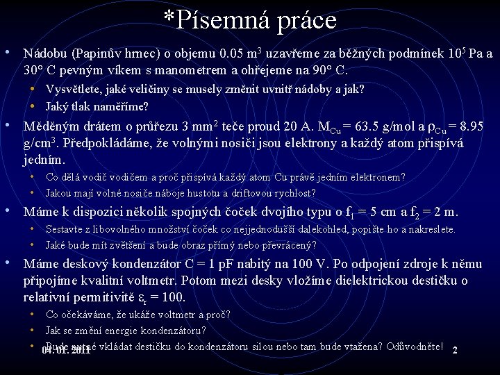 *Písemná práce • Nádobu (Papinův hrnec) o objemu 0. 05 m 3 uzavřeme za