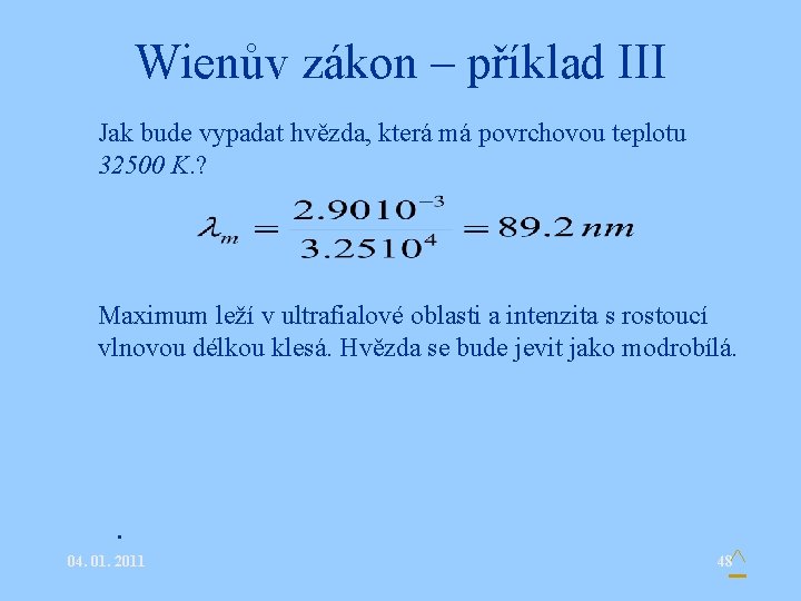 Wienův zákon – příklad III • Jak bude vypadat hvězda, která má povrchovou teplotu