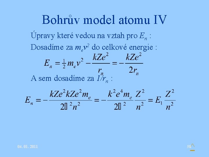 Bohrův model atomu IV • Úpravy které vedou na vztah pro En : •