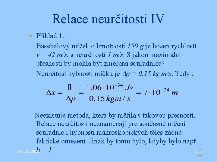 Relace neurčitosti IV • Příklad 1. : Basebalový míček o hmotnosti 150 g je