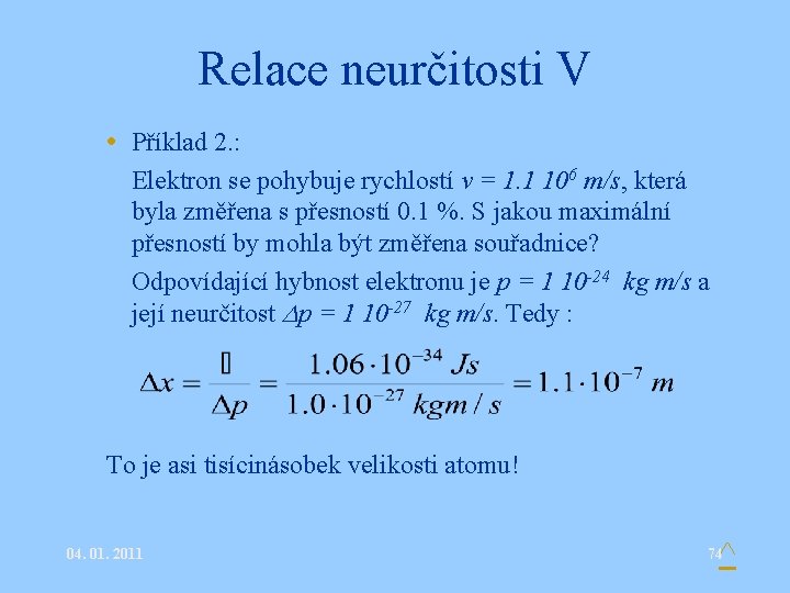 Relace neurčitosti V • Příklad 2. : Elektron se pohybuje rychlostí v = 1.