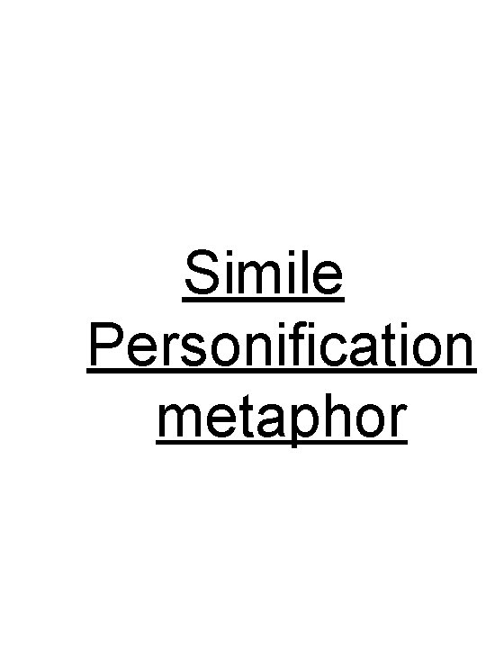 Simile Personification metaphor 