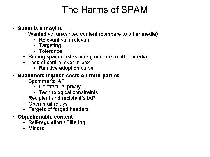 The Harms of SPAM • Spam is annoying • Wanted vs. unwanted content (compare