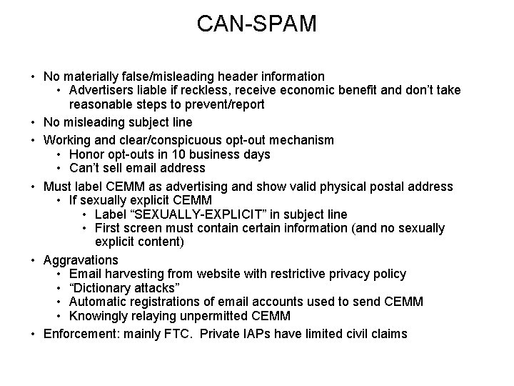 CAN-SPAM • No materially false/misleading header information • Advertisers liable if reckless, receive economic