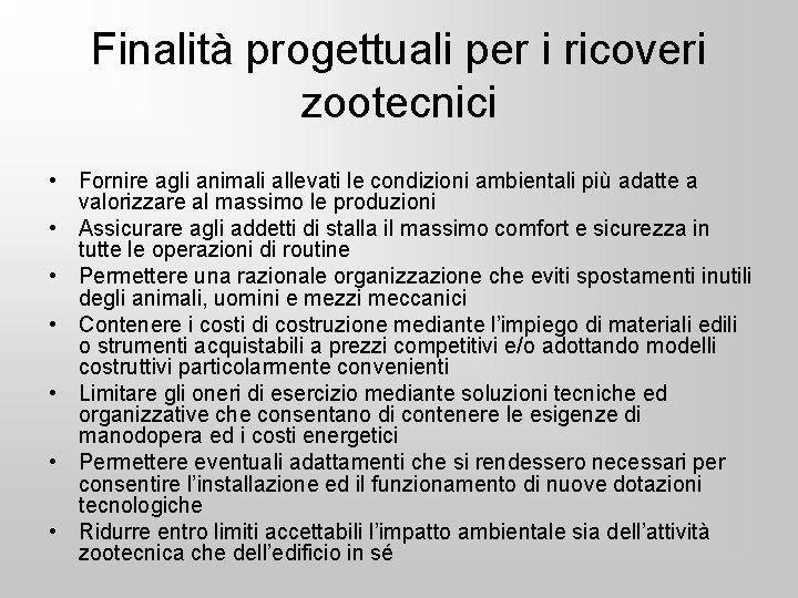 Finalità progettuali per i ricoveri zootecnici • Fornire agli animali allevati le condizioni ambientali