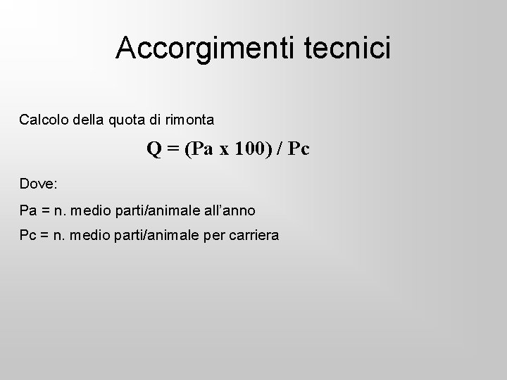 Accorgimenti tecnici Calcolo della quota di rimonta Q = (Pa x 100) / Pc