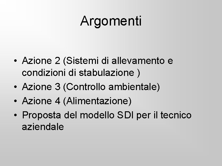 Argomenti • Azione 2 (Sistemi di allevamento e condizioni di stabulazione ) • Azione