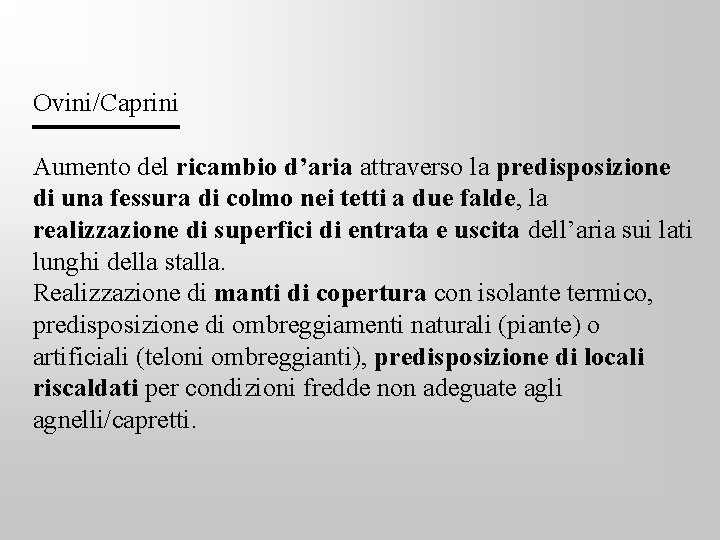 Ovini/Caprini Aumento del ricambio d’aria attraverso la predisposizione di una fessura di colmo nei