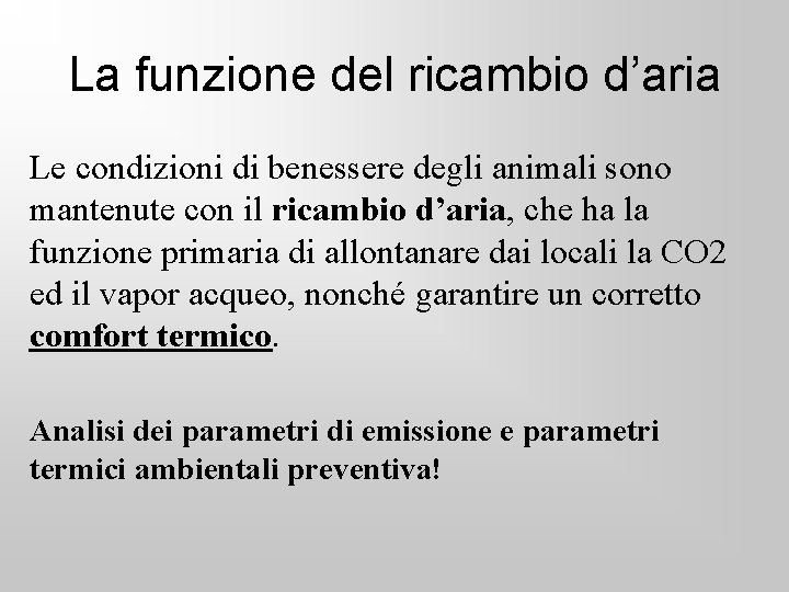 La funzione del ricambio d’aria Le condizioni di benessere degli animali sono mantenute con