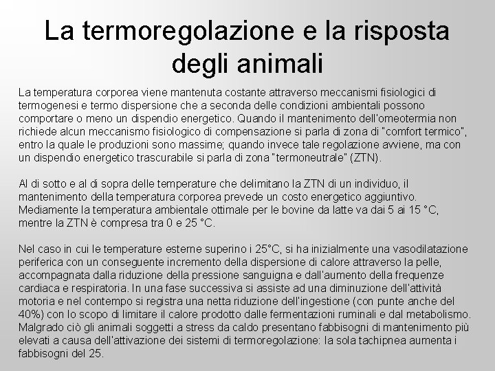 La termoregolazione e la risposta degli animali La temperatura corporea viene mantenuta costante attraverso